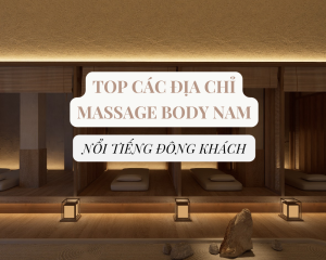 dia chi massage body nam noi tieng dong khach
