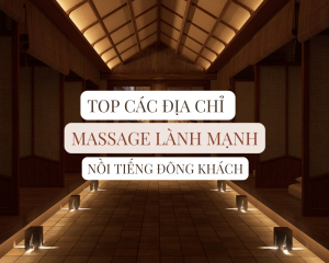 dia chi massage lanh manh noi tieng dong khach
