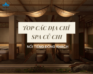 dia chi spa cu chi noi tieng dong khach