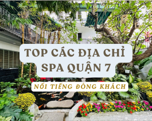 dia chi spa quan 7 noi tieng dong khach