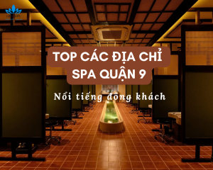 dia chi spa quan 9 noi tieng dong khach