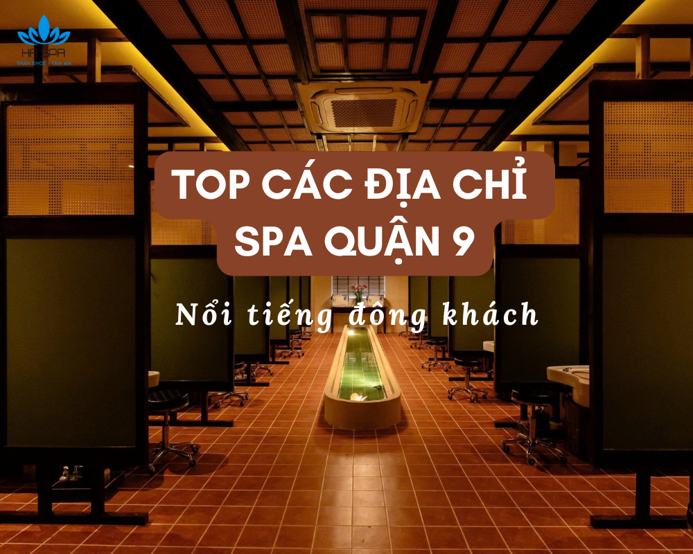 dia chi spa quan 9 noi tieng dong khach